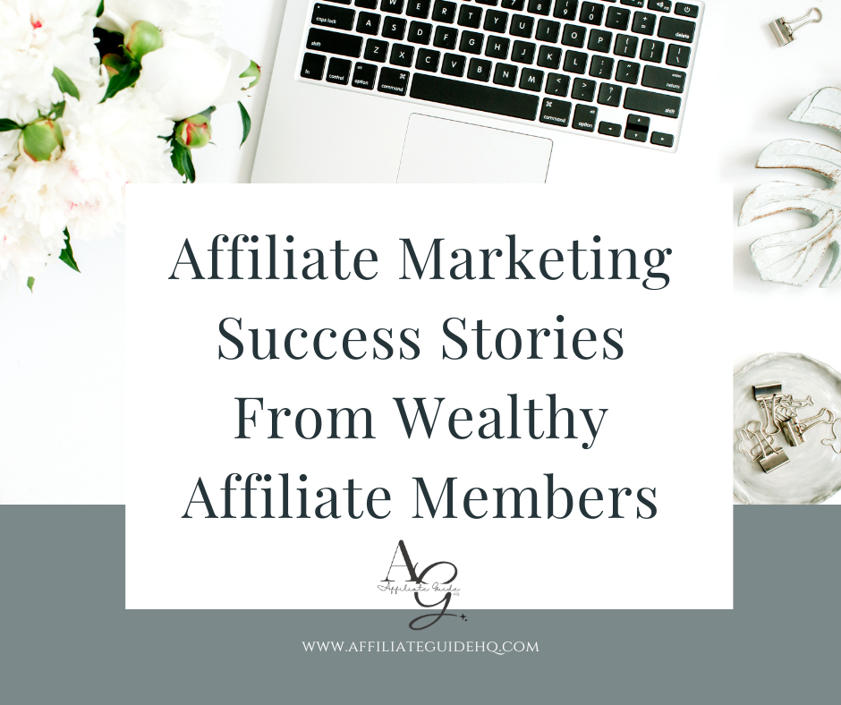 Affiliate Marketing Success Stories From Wealthy Affiliate Members