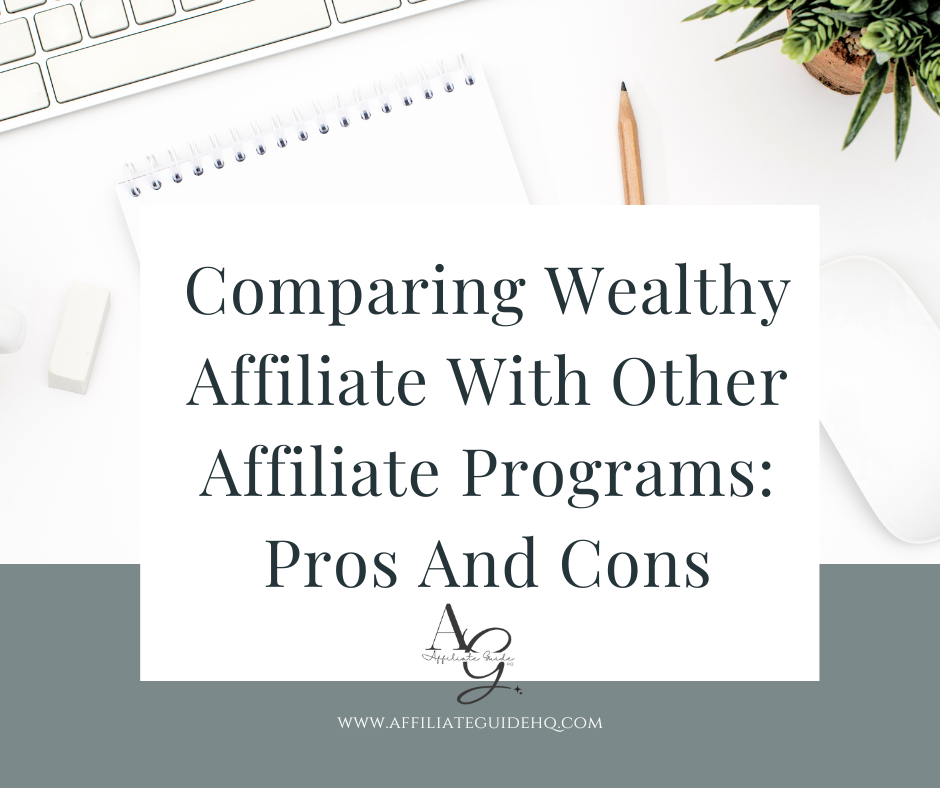 Comparing Wealthy Affiliate With Other Affiliate Programs: Pros And Cons