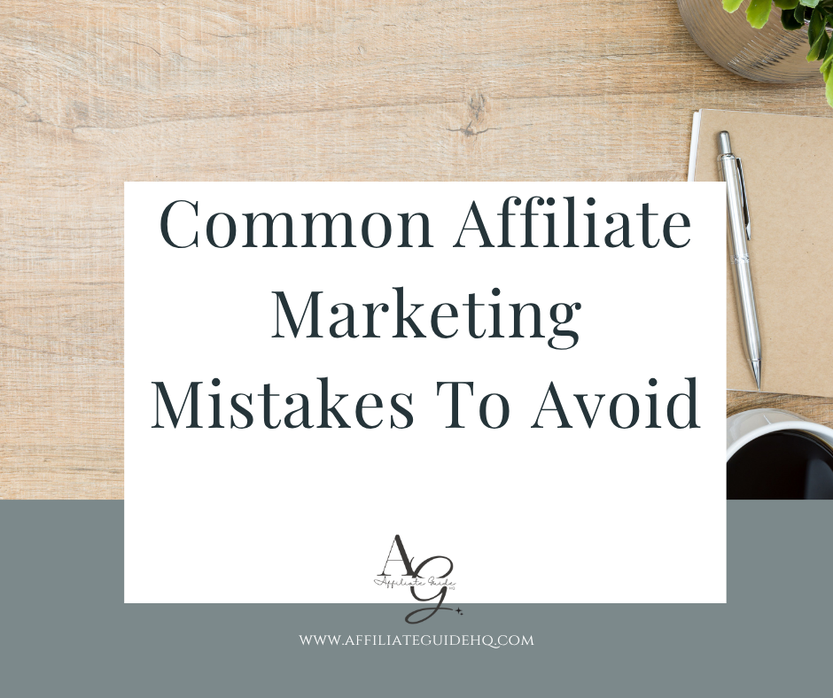 Common Affiliate Marketing Mistakes To Avoid