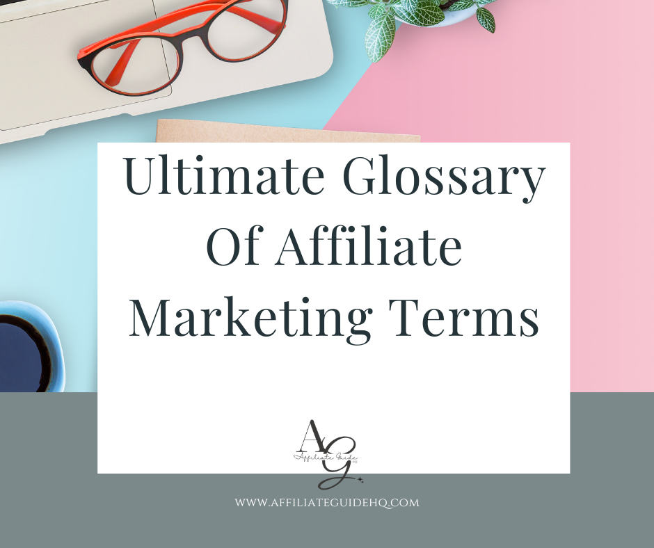 Ultimate Glossary Of Affiliate Marketing Terms