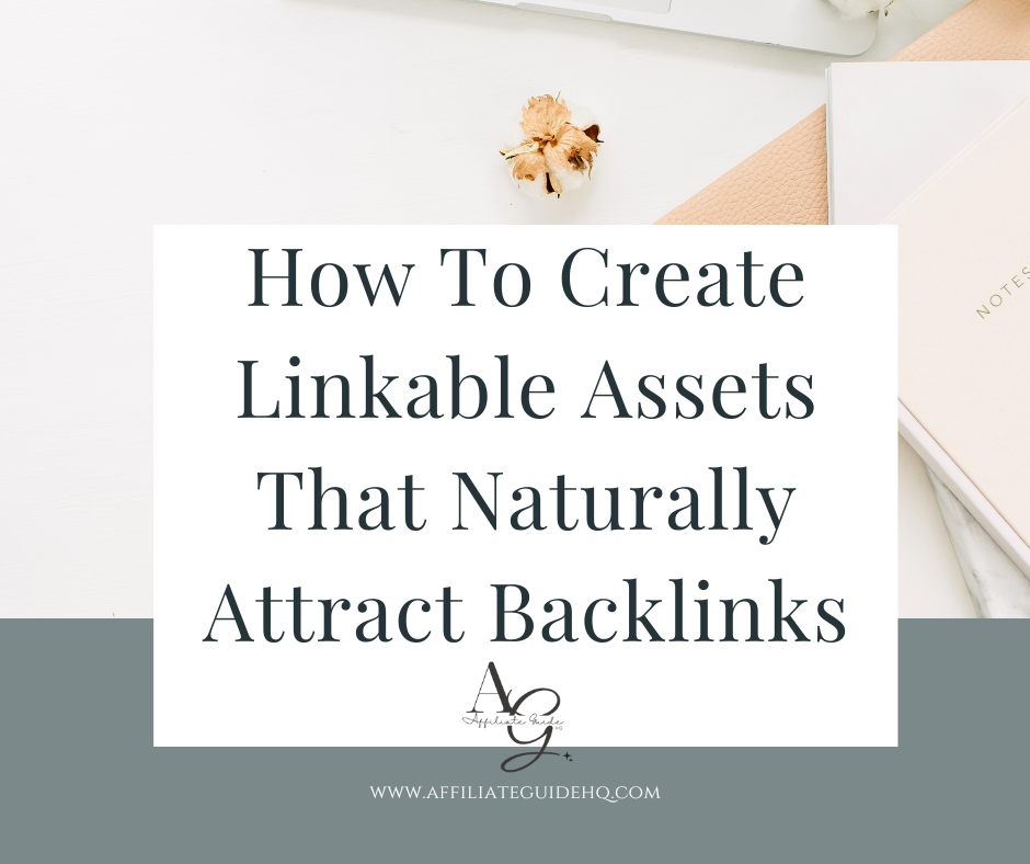 How To Create Linkable Assets That Naturally Attract Backlinks