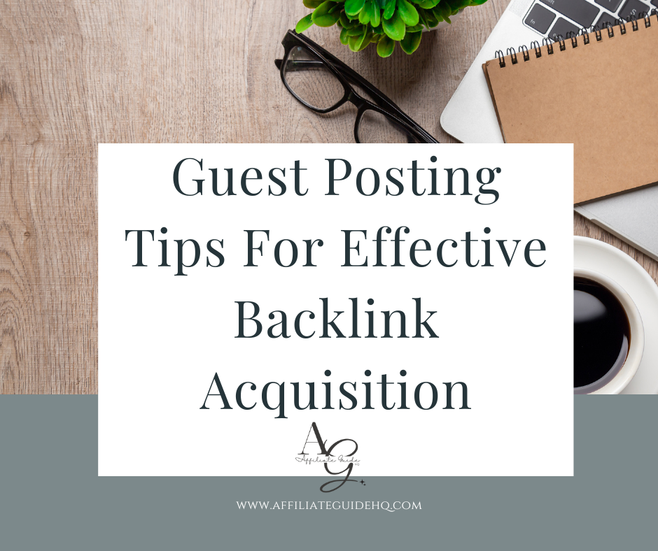 Guest Posting Tips For Effective Backlink Acquisition