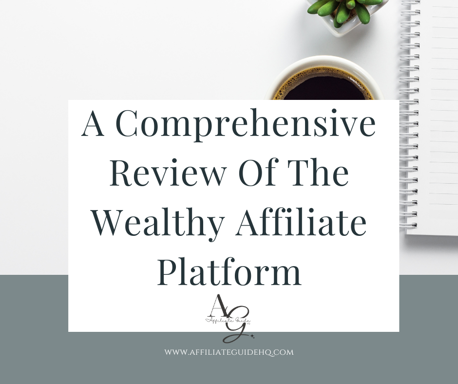 A Comprehensive Review Of The Wealthy Affiliate Platform